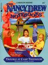 Trouble at Camp Treehouse (eBook): Nancy Drew Notebooks Series, Book 7